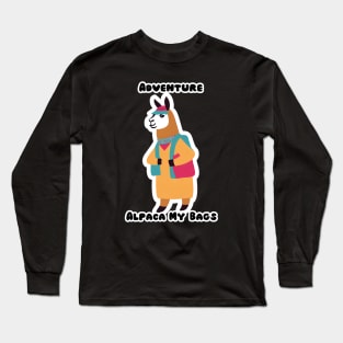 Adventure? Alpaca My Bags Long Sleeve T-Shirt